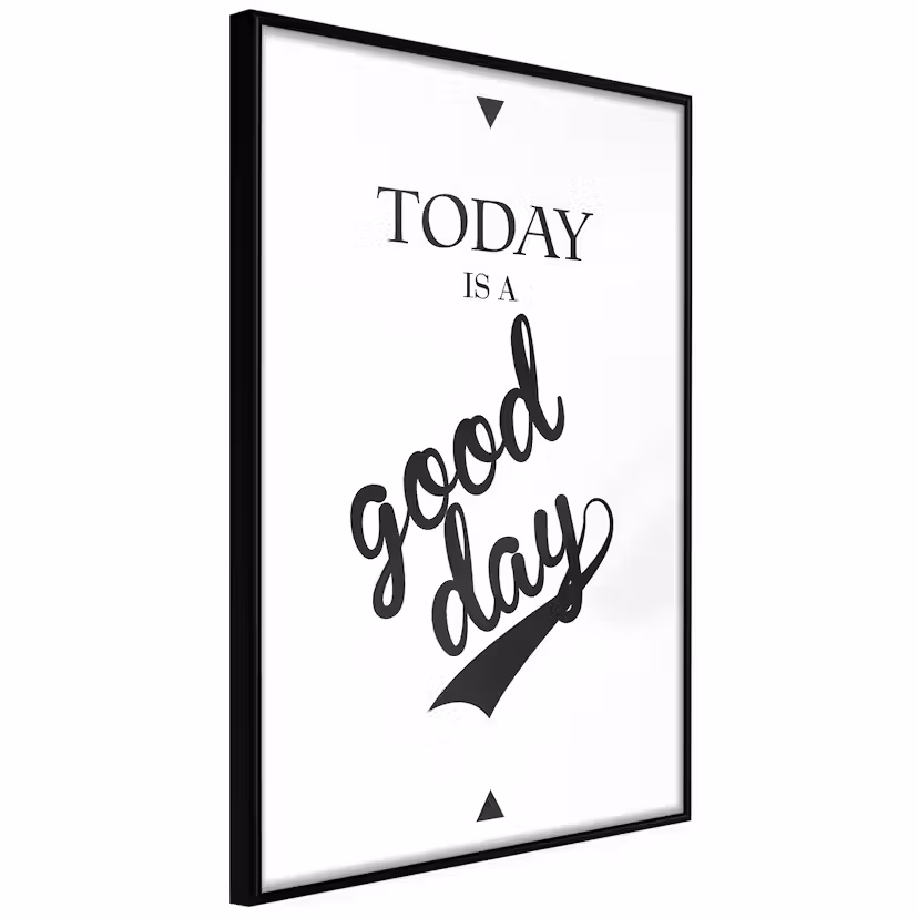 Poster Artgeist Affisch Today Is a Good Day Svart ram, 20x30 cm